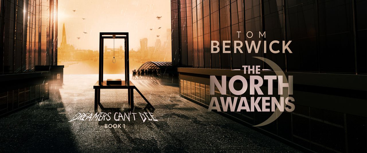 Tom Berwick, The North Awakens, Dreamers Can't Die Book 1. An empty gallows stands on a rain-soaked London rooftop as the sun sets behind the city.
